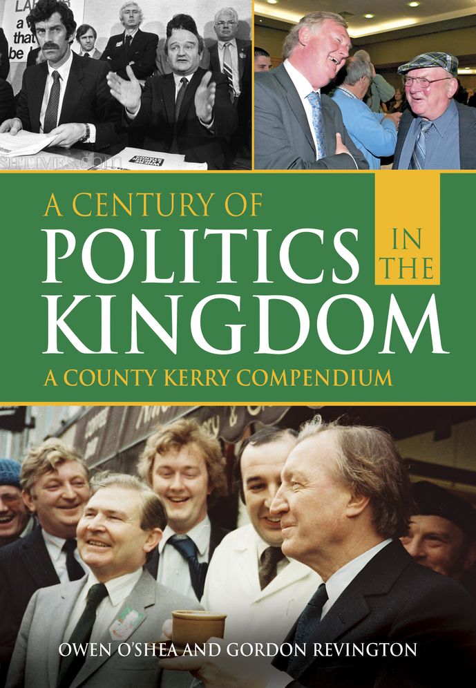 A Century of Politics in the Kingdom: A County Kerry Compendium