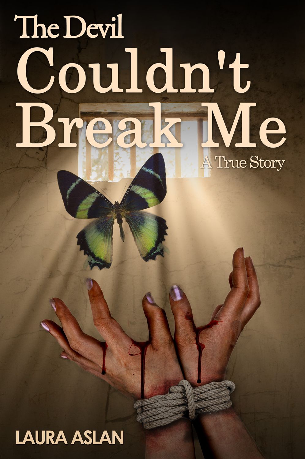 The Devil Couldn't Break Me: A True Story
