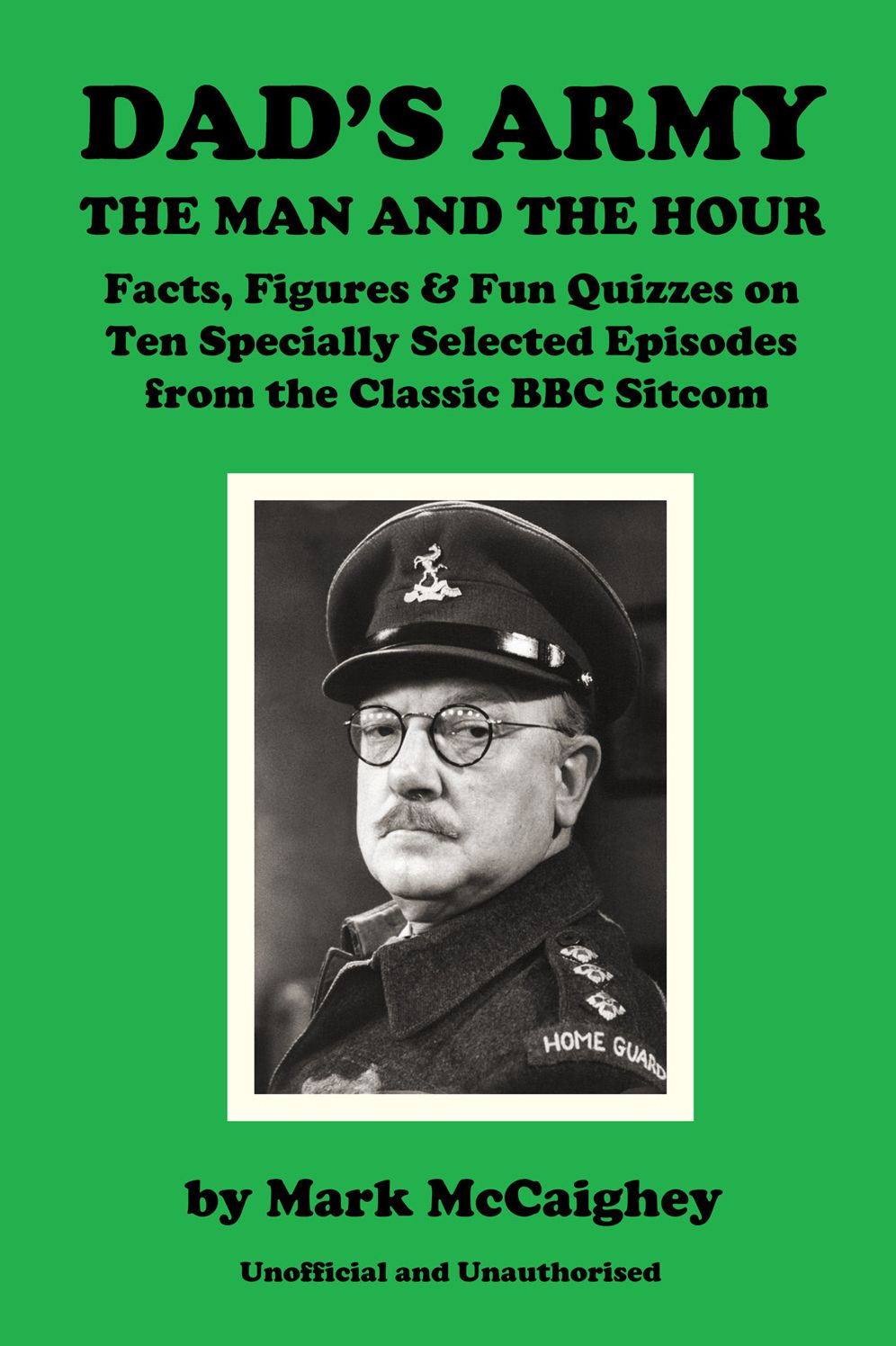 Dad's Army - The Man and The Hour: Quizzes and Trivia on Ten Specially Selected Episodes