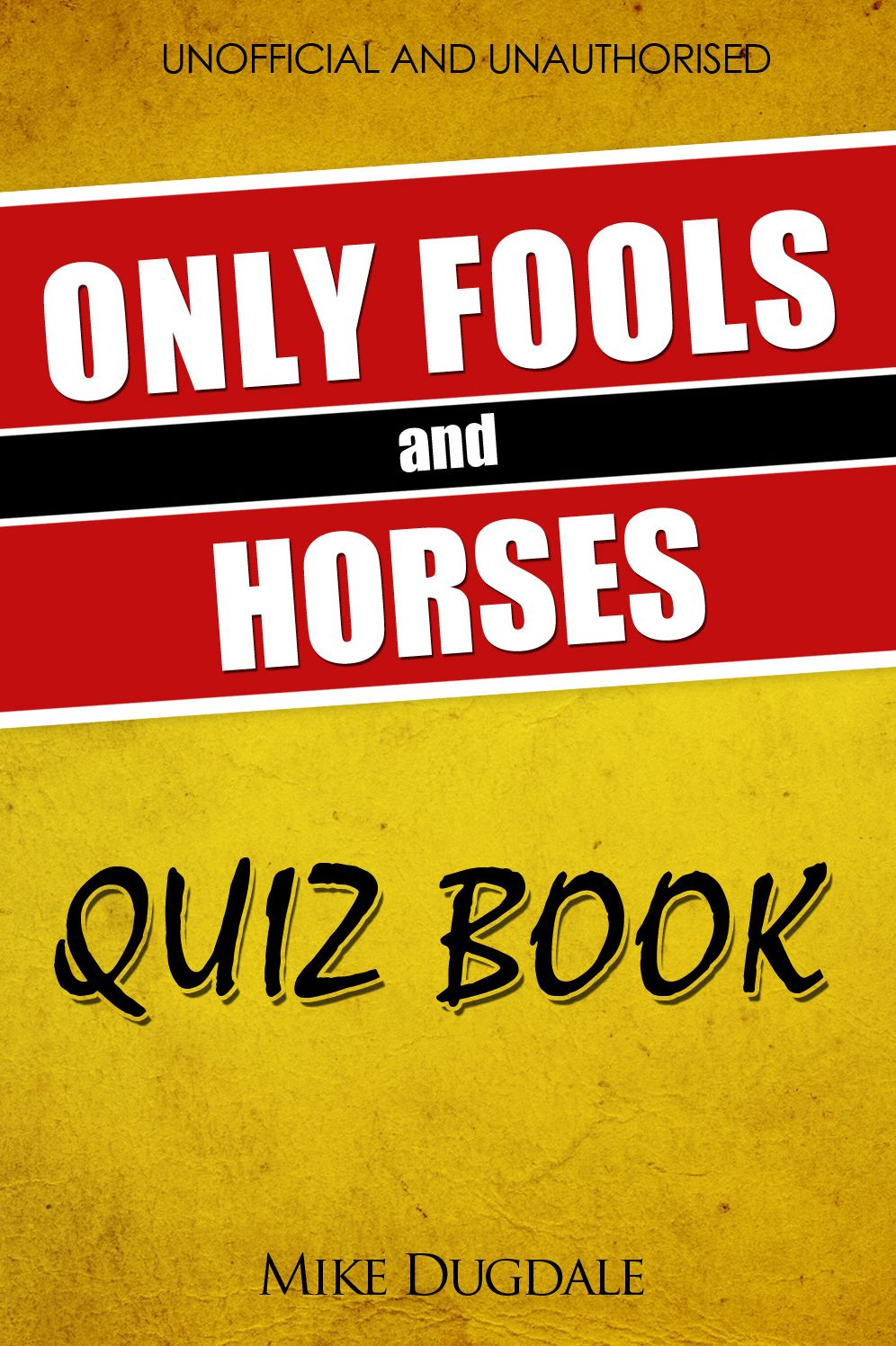 The Only Fools and Horses Quiz Book: 200 Cushty questions that fell off the back of a lorry in Peckham