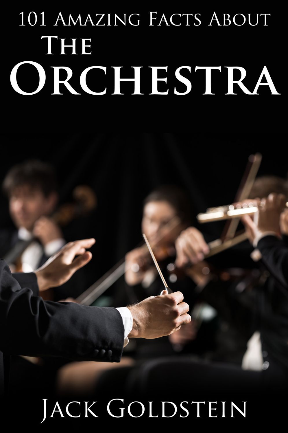 101 Amazing Facts about The Orchestra