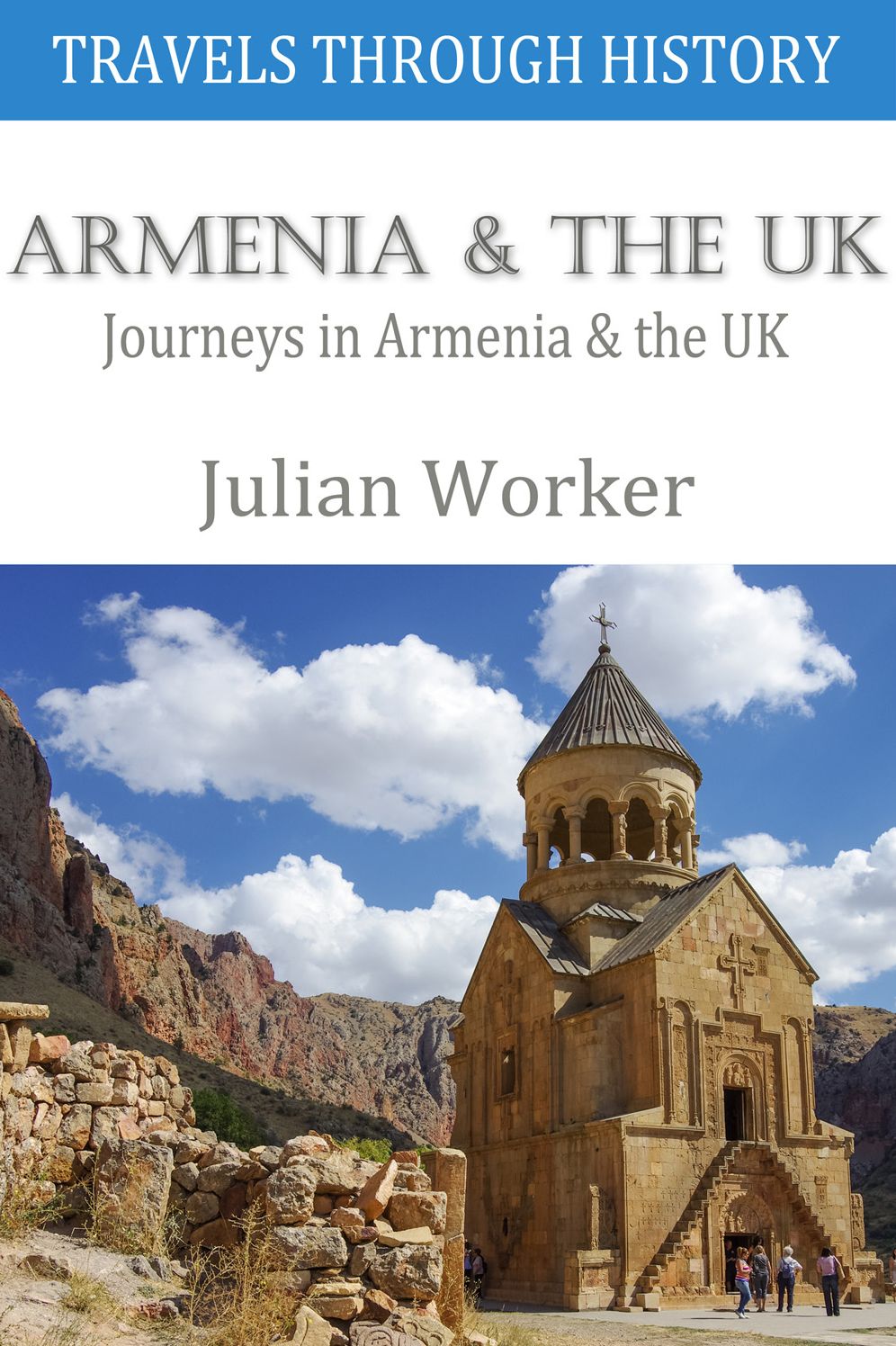 Travels through History - Armenia and the UK: Journeys in Armenia and the UK