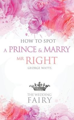 How to spot a Prince and Marry Mr Right