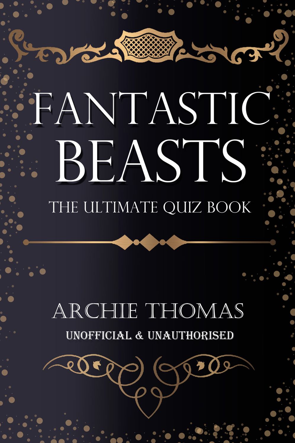 Fantastic Beasts - The Ultimate Quiz Book: 400 Questions and Answers
