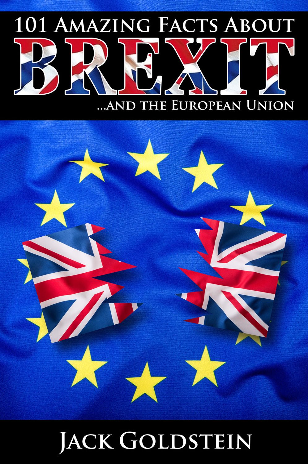 101 Amazing Facts about Brexit: ...and the European Union