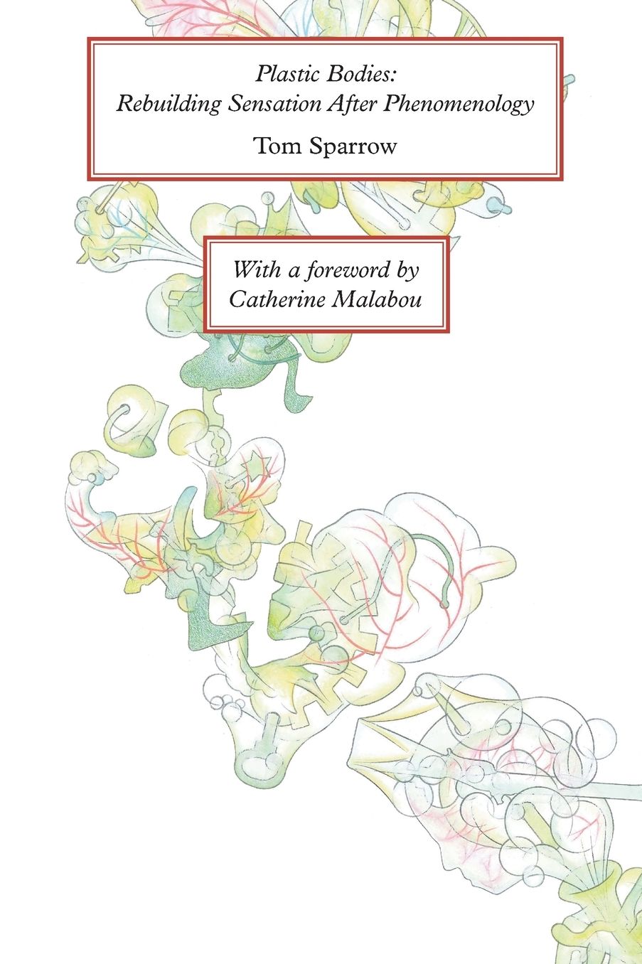 Plastic Bodies: Rebuilding Sensation After Phenomenology