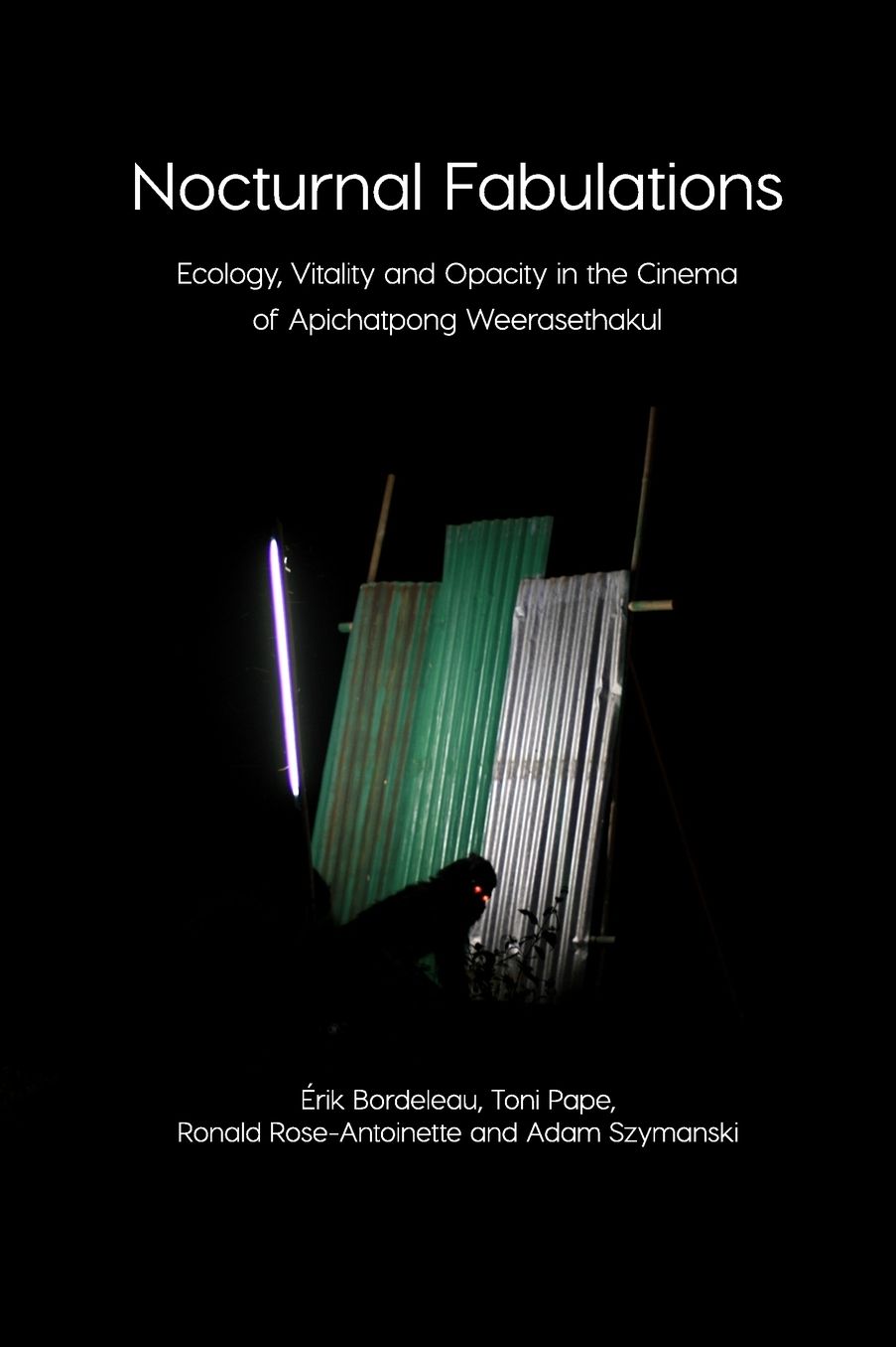 Nocturnal Fabulations: Ecology, Vitality and Opacity in the Cinema of Apichatpong Weerasethakul