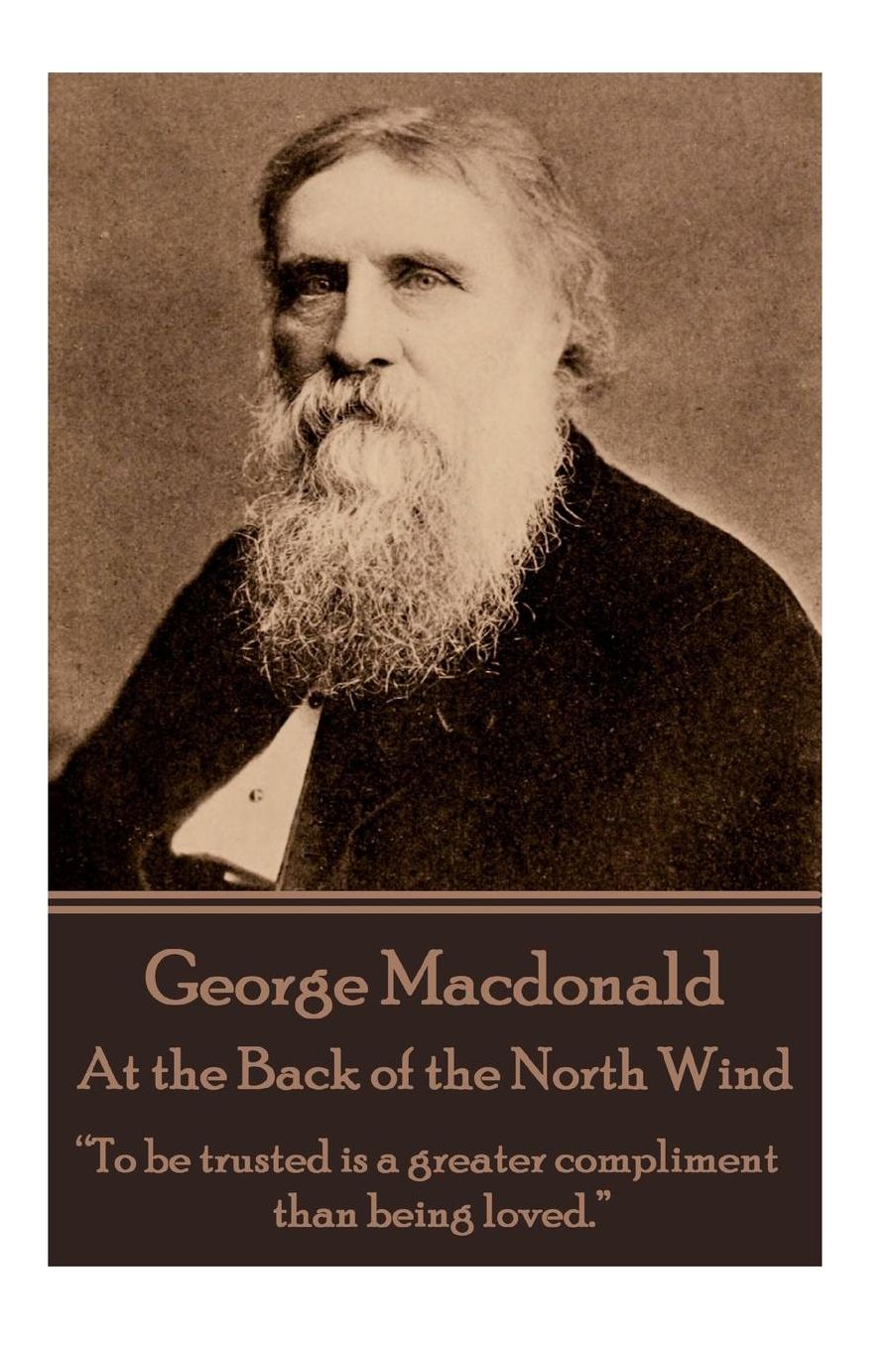 George Macdonald - At the Back of the North Wind: "To be trusted is a greater compliment than being loved."