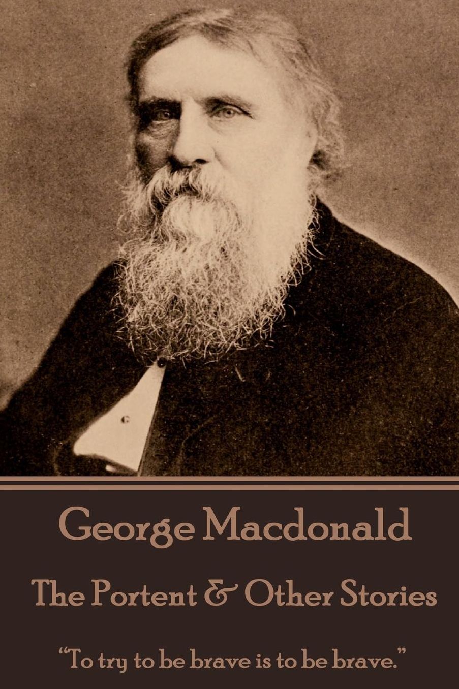 George Macdonald - The Portent & Other Stories: "To try to be brave is to be brave."