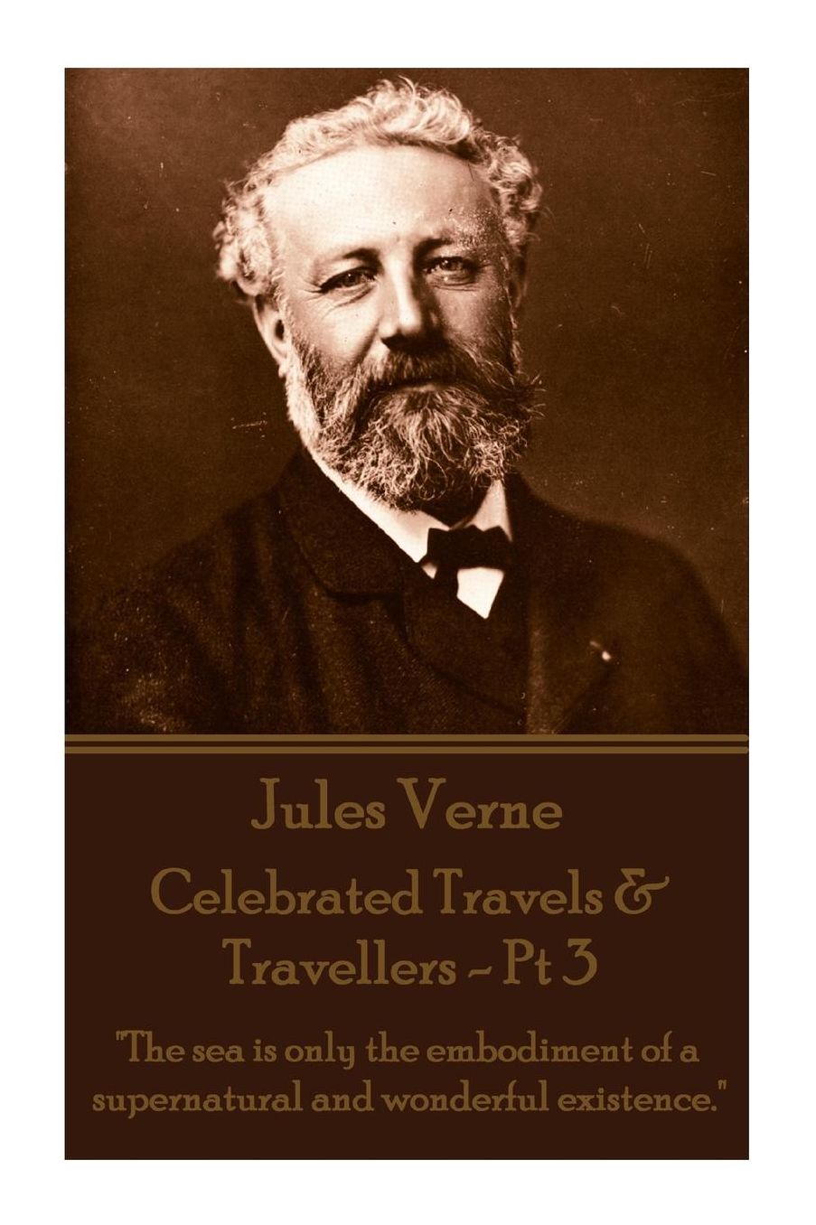 Jules Verne - Celebrated Travels & Travellers - Pt 3: "The sea is only the embodiment of a supernatural and wonderful existence."