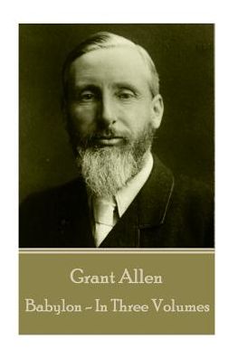 Grant Allen - Babylon: In Three Volumes