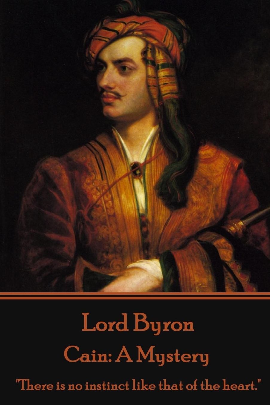 Lord Byron - Cain: A Mystery: "There Is No Instinct Like That of the Heart."