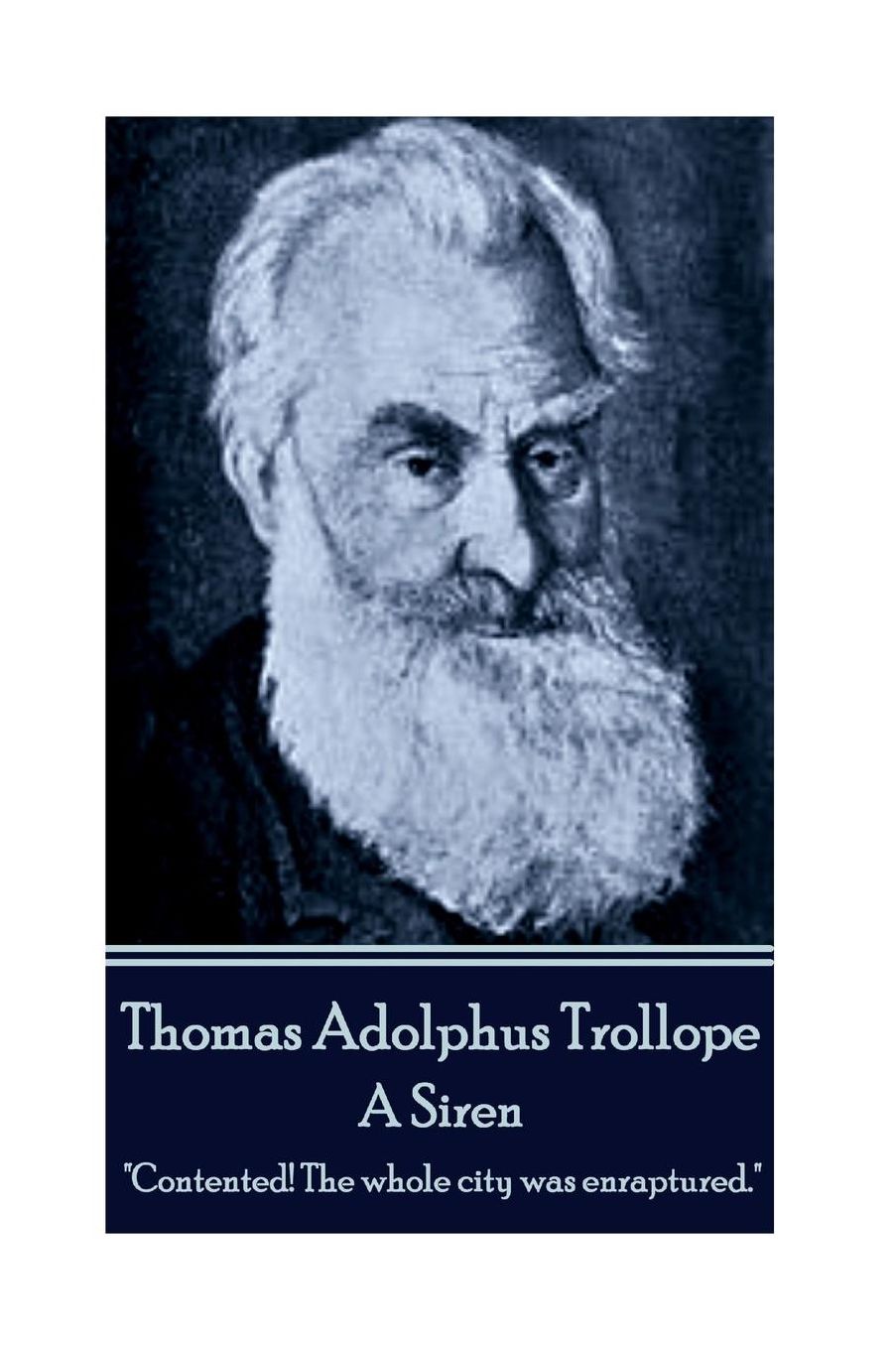 Thomas Adolphus Trollope - A Siren: "Contented! The whole city was enraptured."