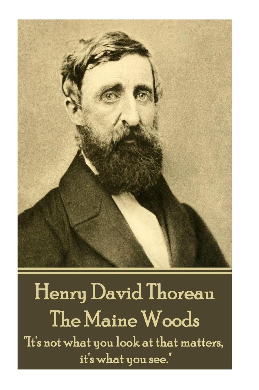 Henry David Thoreau - The Maine Woods: "The mass of men lead lives of quiet desperation."