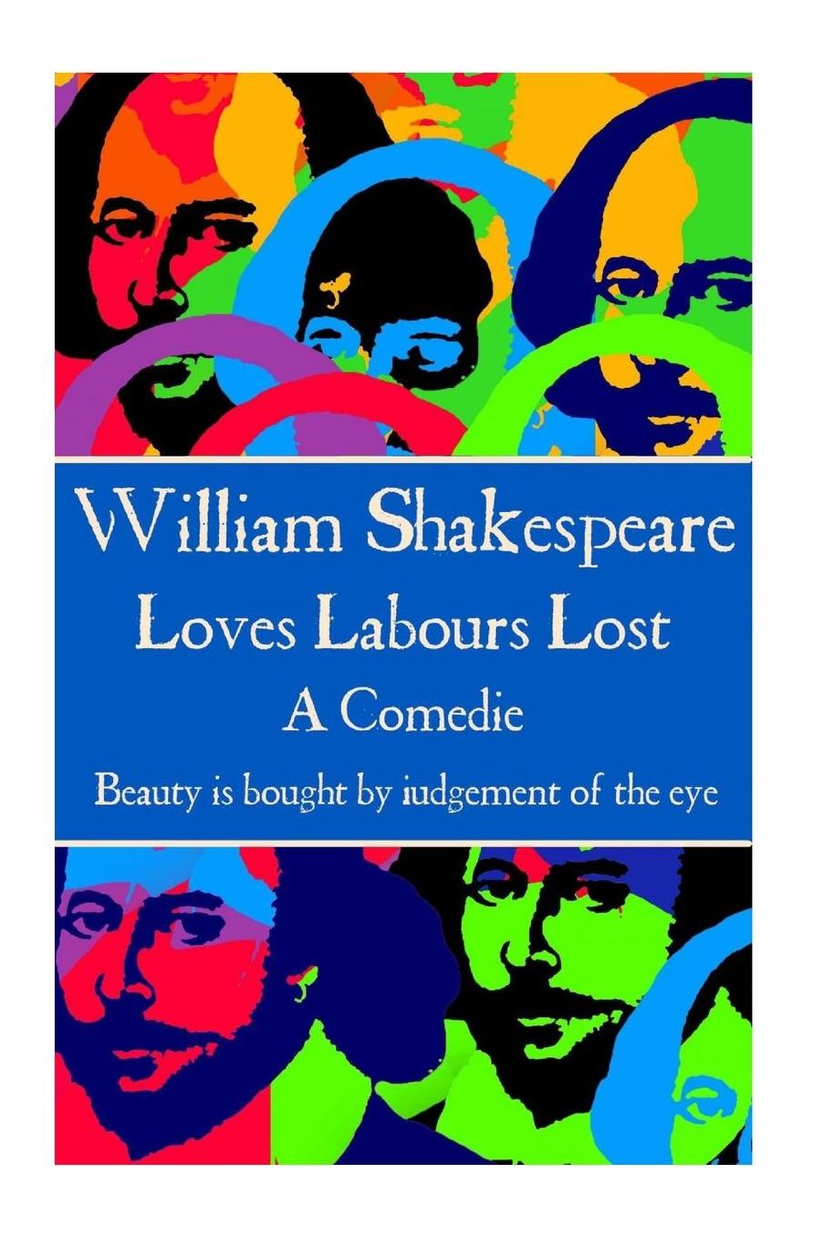 William Shakespeare - Loves Labours Lost: "Beauty is bought by judgement of the eye."