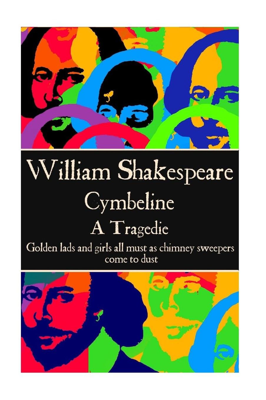 William Shaekspeare - Cymbeline: "Golden lads and girls all must as chimney sweepers come to dust."
