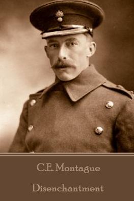 C.E. Montague - Disenchantment