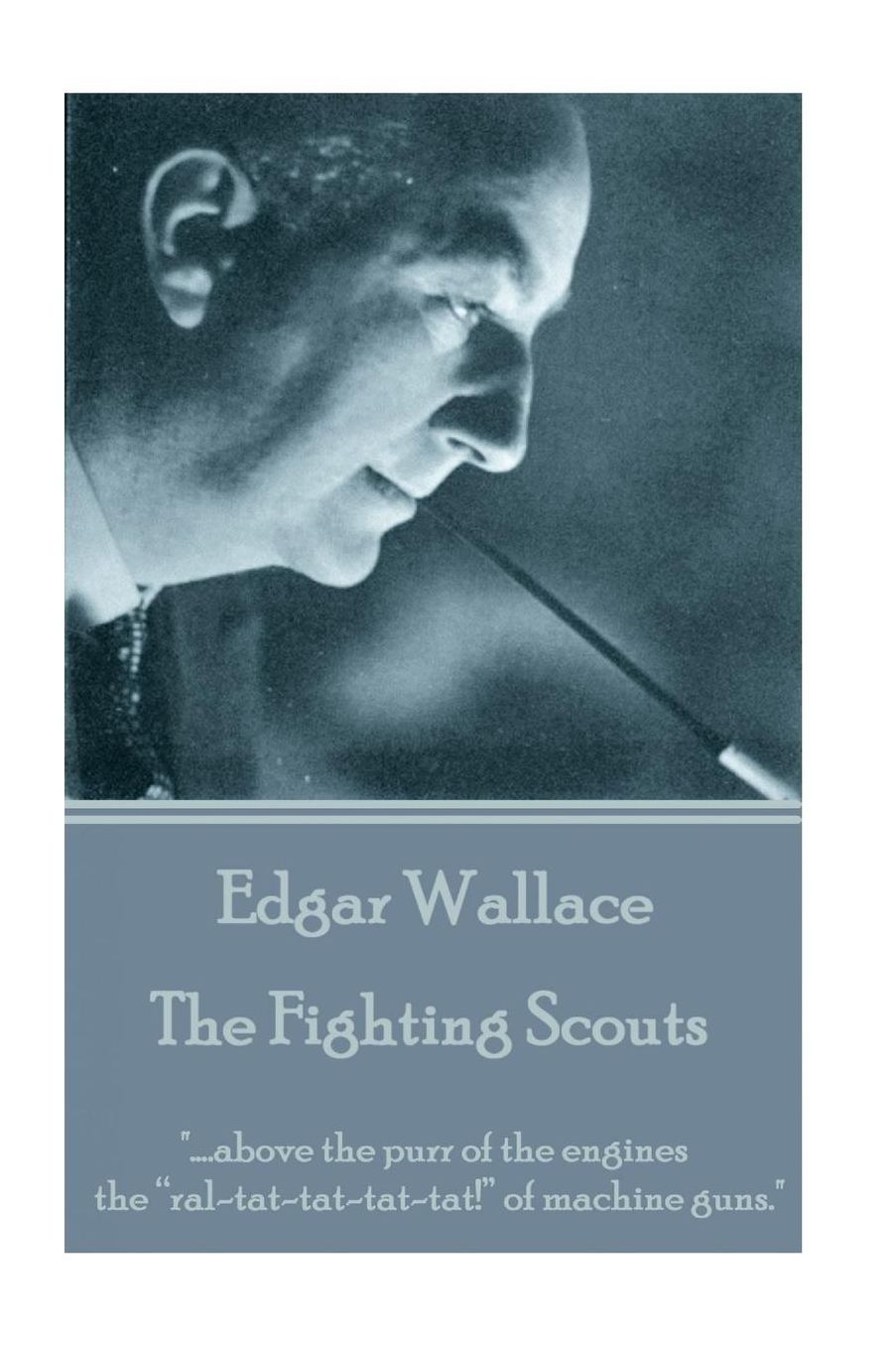 Edgar Wallace - The Fighting Scouts: "....above the purr of the engines the "ral-tat-tat-tat-tat!" of machine guns."