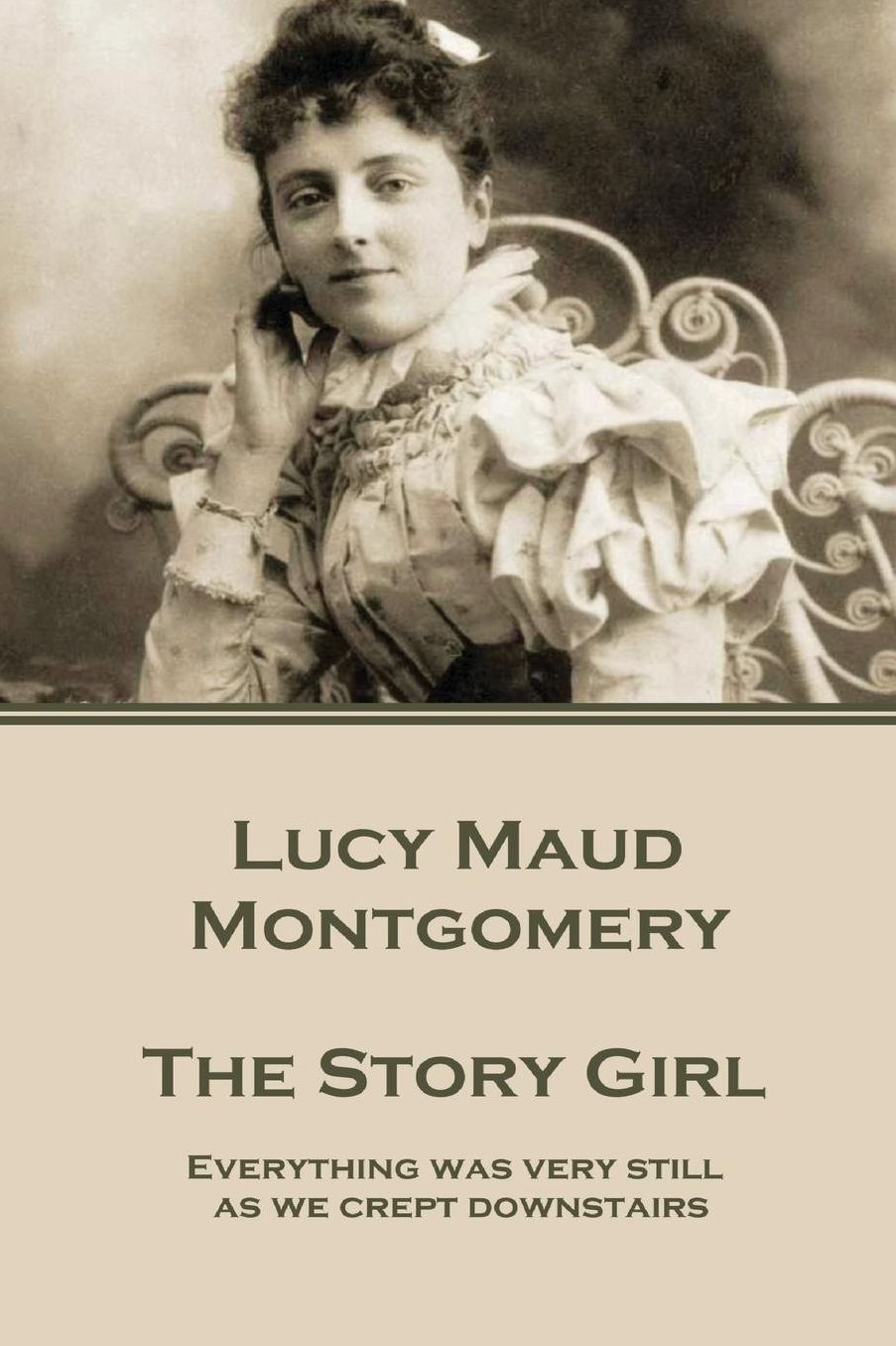 Lucy Maud Montgomery - The Story Girl: "Everything was very still as we crept downstairs."