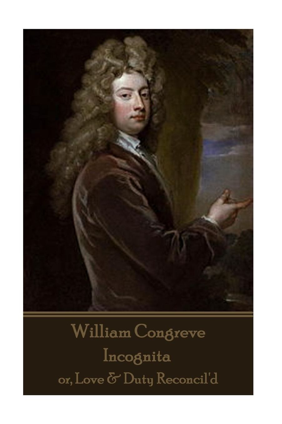 William Congreve - Incognita: or, Love & Duty Reconcil'd