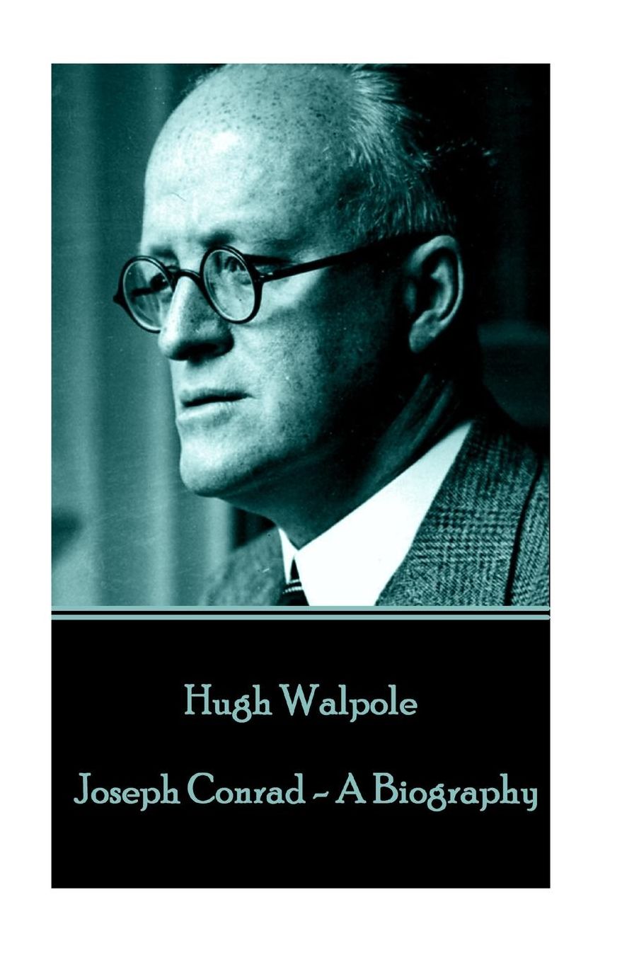 Hugh Walpole - Joseph Conrad - A Biography