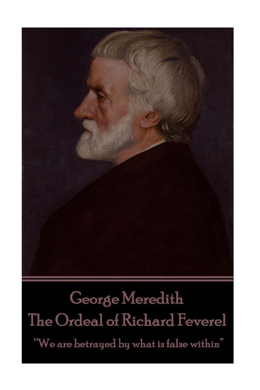 George Meredith - The Ordeal of Richard Feverel: "We are betrayed by what is false within"