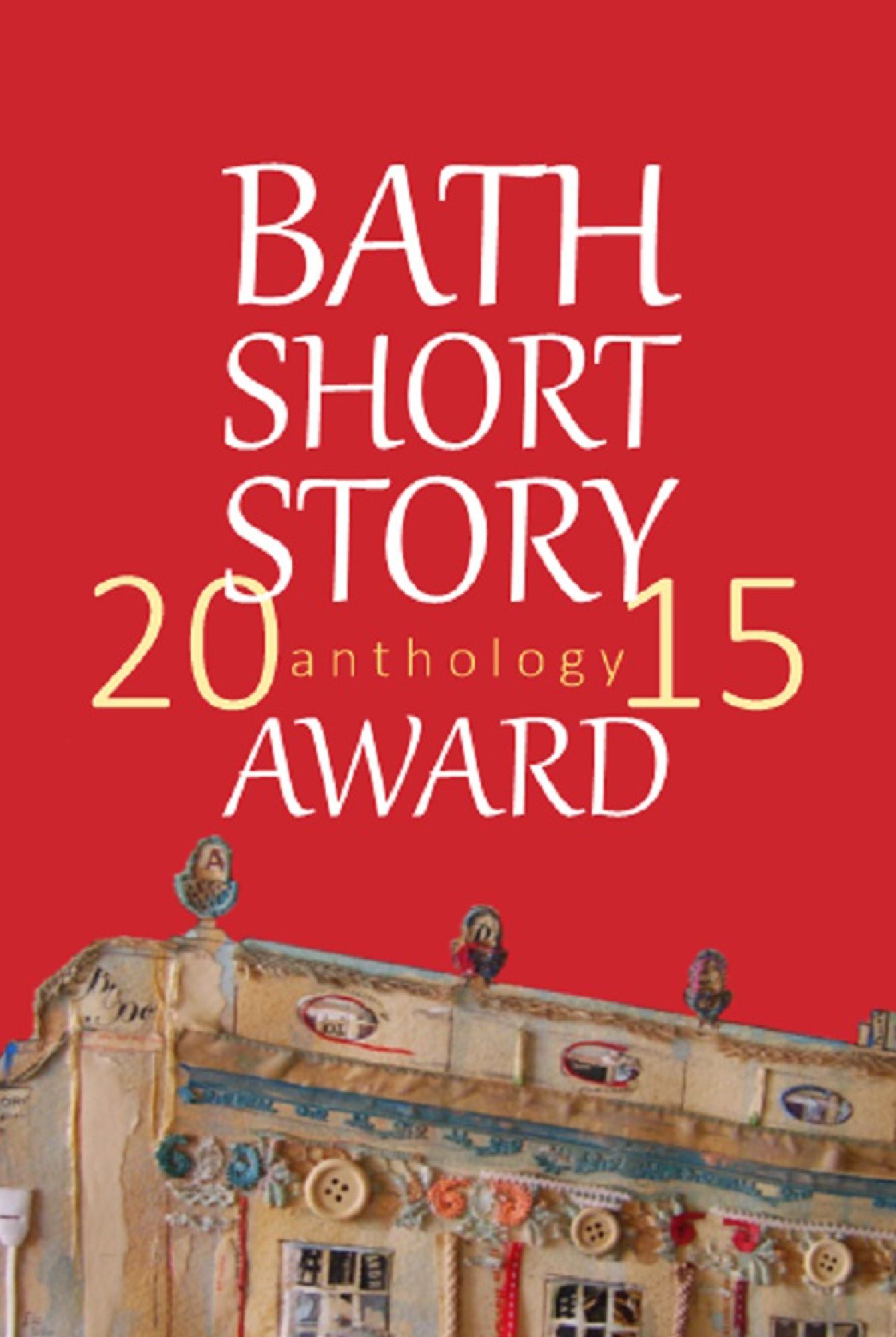 The Bath Short Story Award Anthology 2015