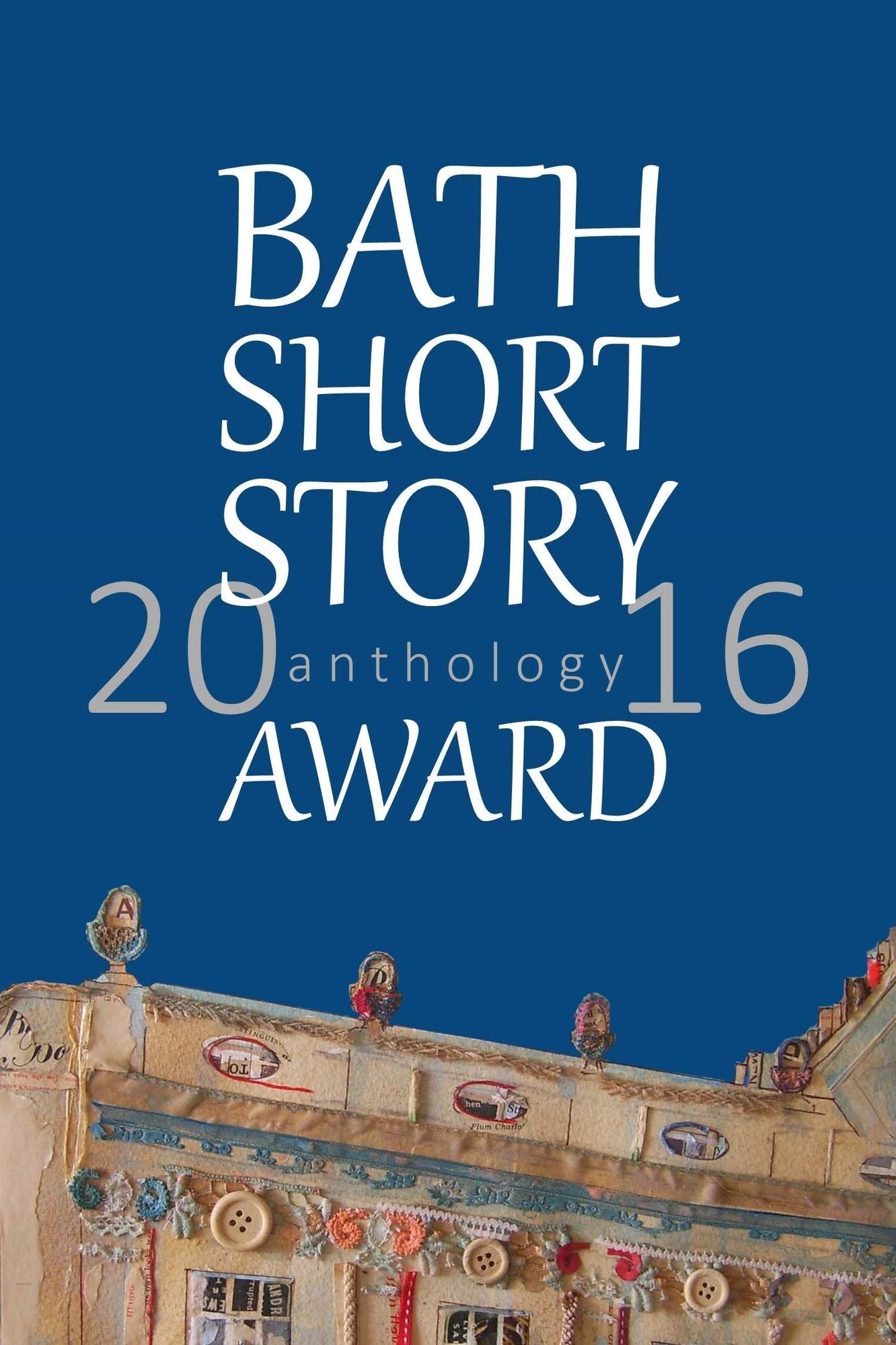 Bath Short Story Award Anthology 2016