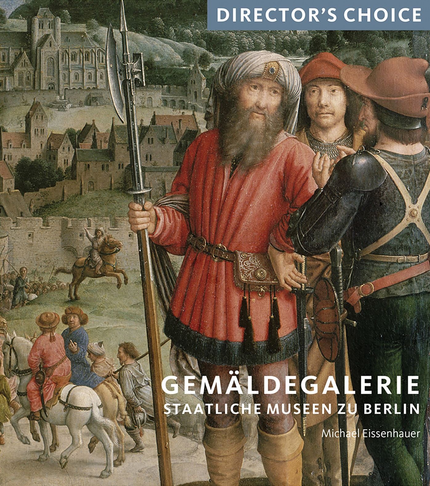 Gemaldegalerie Staatliche Museen zu Berlin: Director's Choice