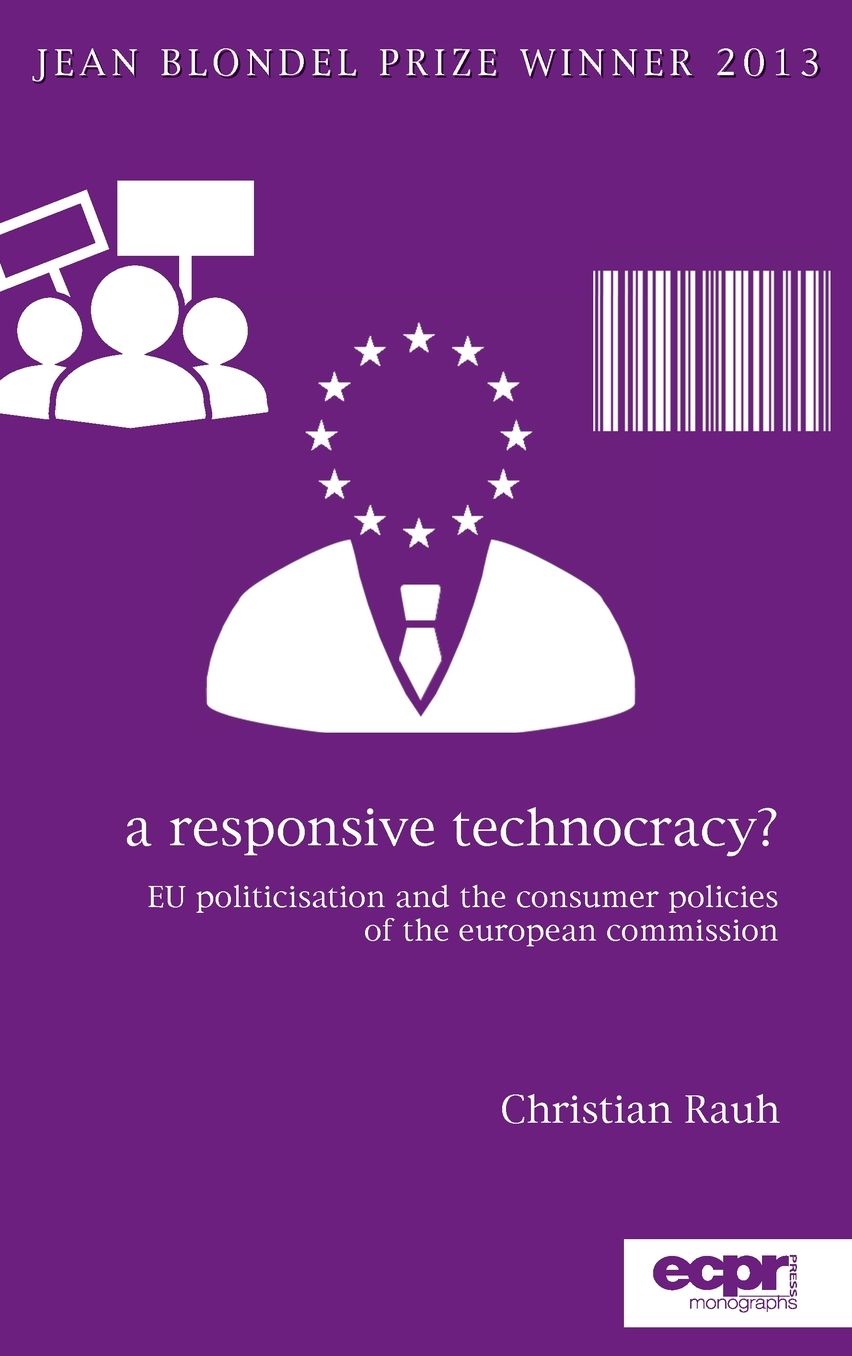 A Responsive Technocracy?: EU Politicisation and the Consumer Policies of the European Commission