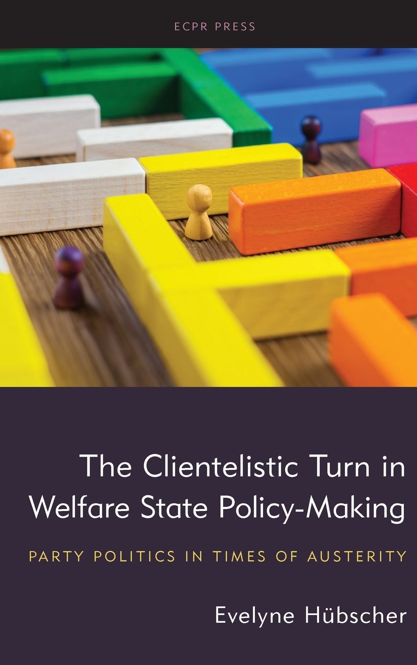 The Clientelistic Turn in Welfare State Policy-Making: Party Politics in Times of Austerity