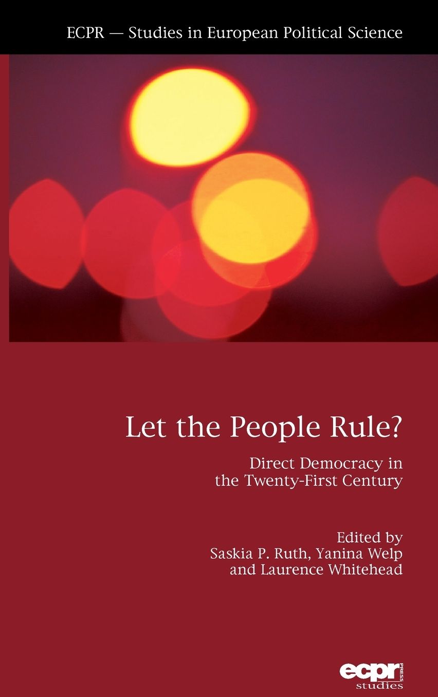 Let the People Rule: Direct Democracy in the Twenty-First Century