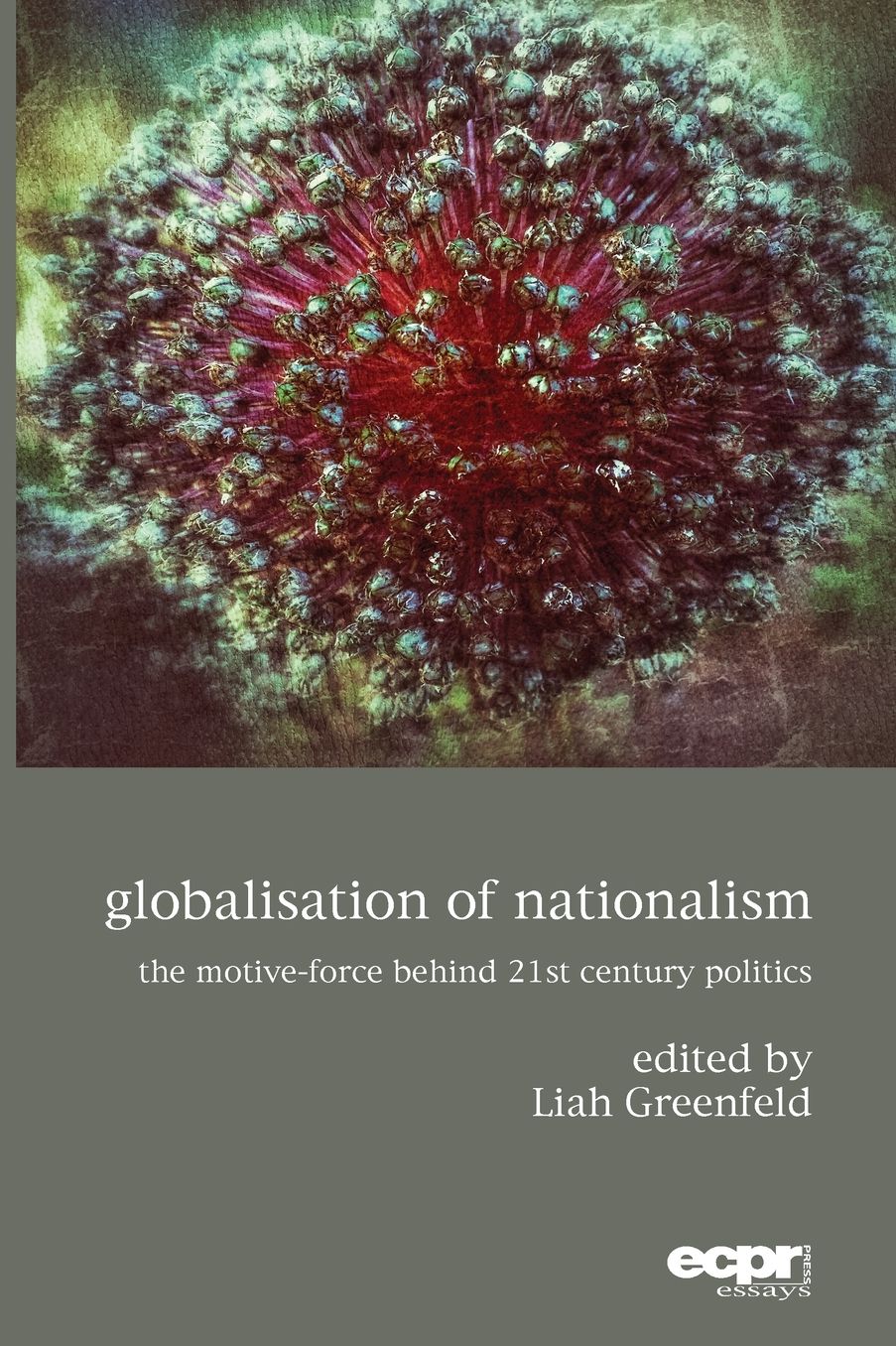Globalisation of Nationalism: The Motive-Force Behind Twenty-First Century Politics