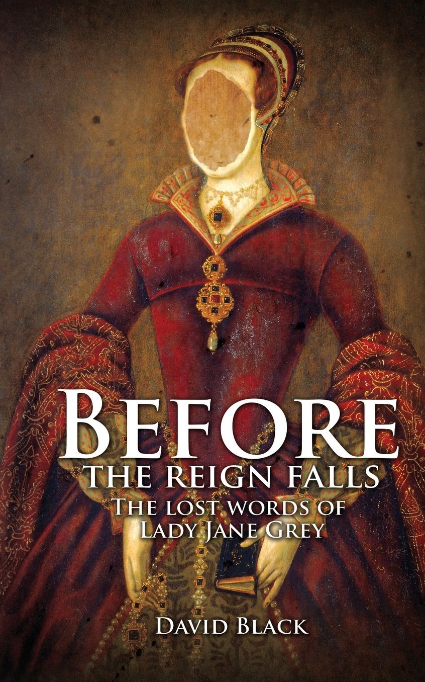 Before the Reign Falls: The Lost Words of Lady Jane Grey