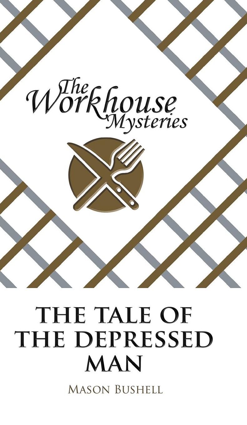 The Workhouse Mysteries: The Tale of the Depressed Man