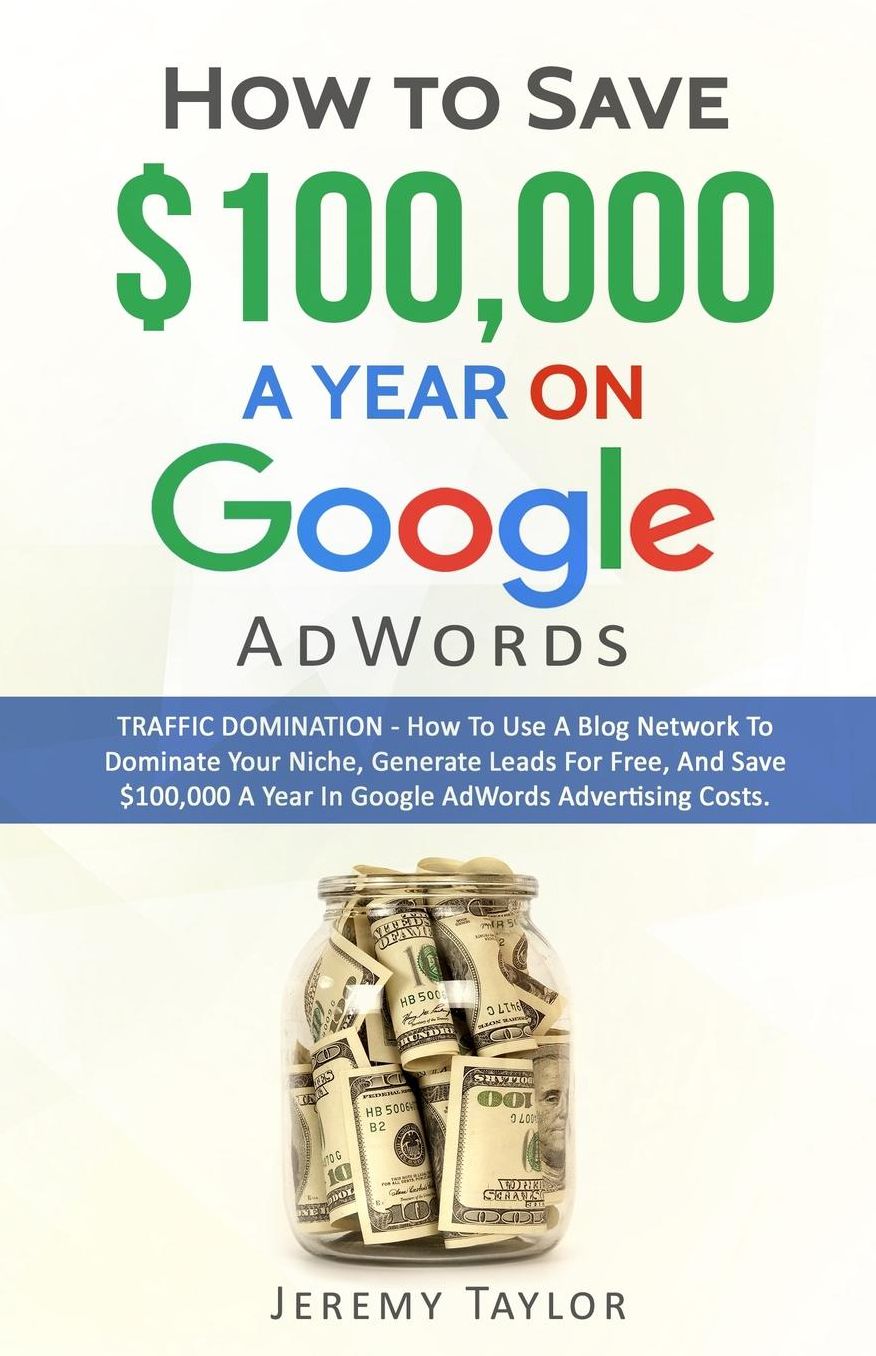 "How to Save $100,000 a Year on Google AdWords"
