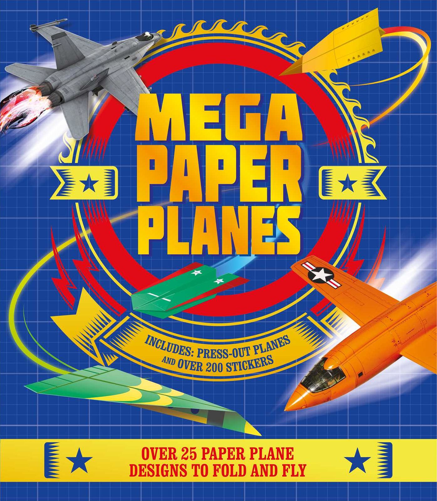 Mega Paper Planes: Over 25 paper plane designs to fold and fly
