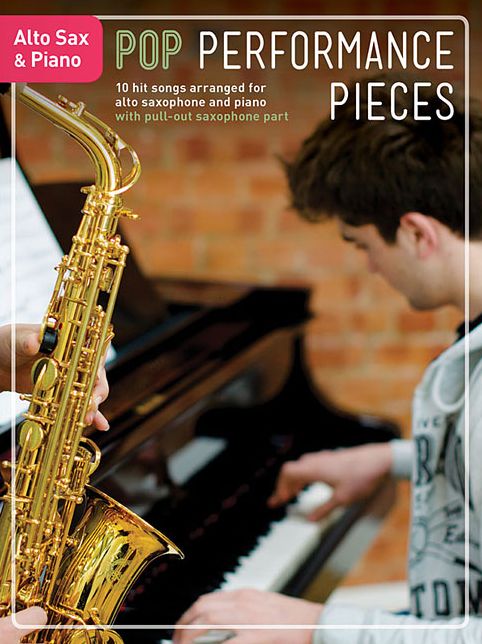 Pop Performance Pieces: 10 Hit Songs for Alto Sax and Piano