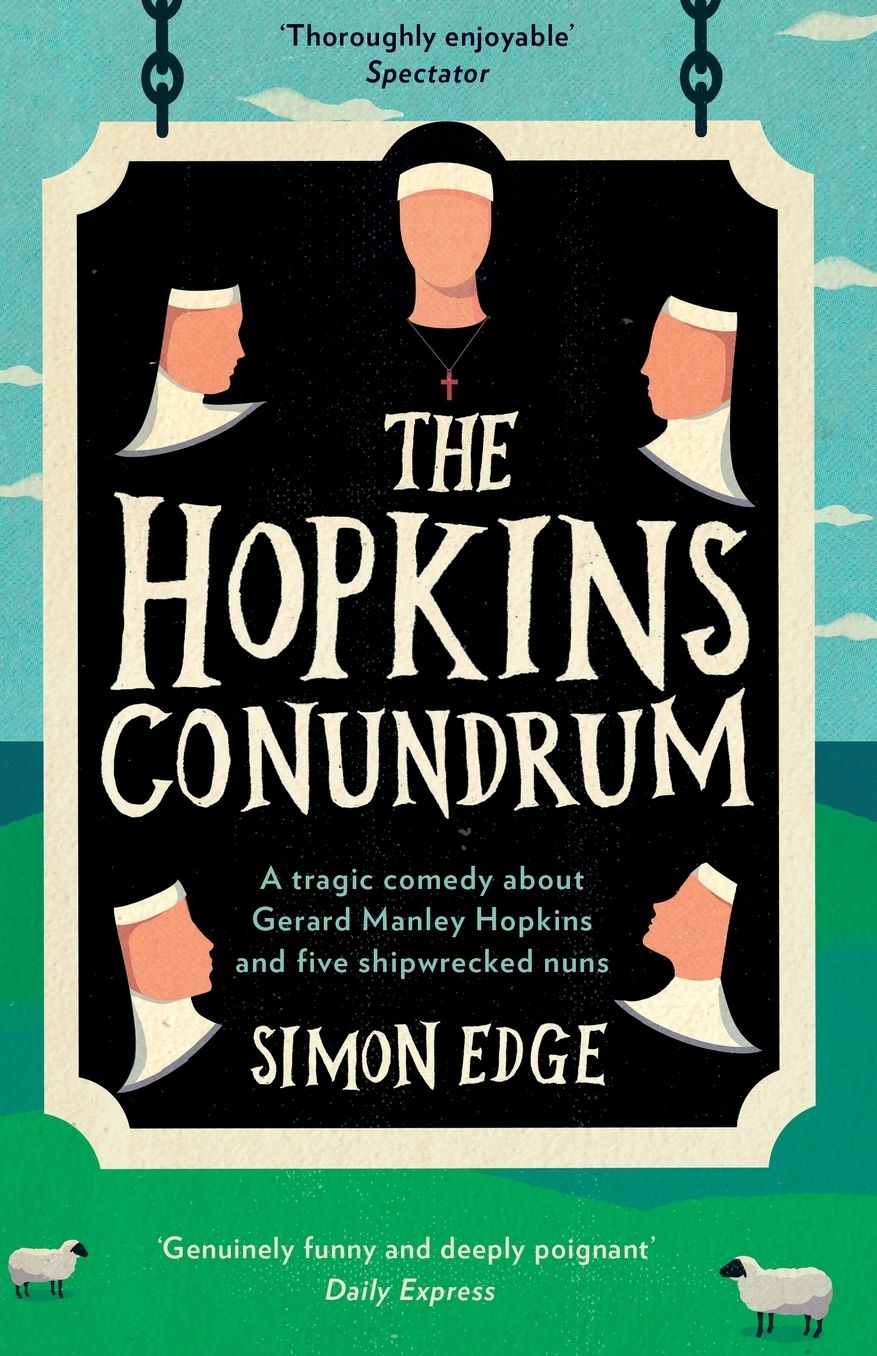 The Hopkins Conundrum: A Tragic Comedy About Gerard Manley Hopkins and Five Shipwrecked Nuns
