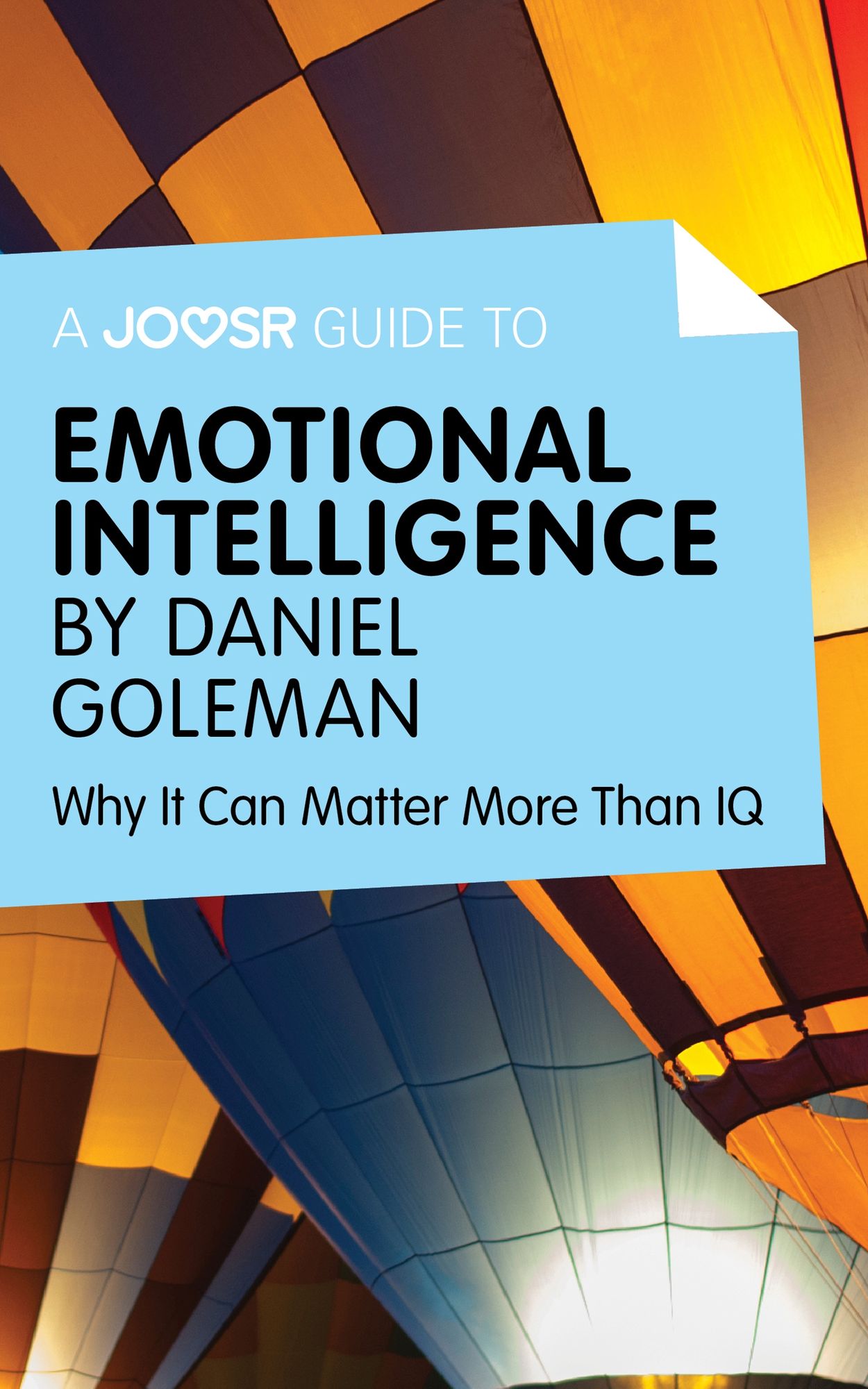 A Joosr Guide to... Emotional Intelligence by Daniel Goleman: Why It Can Matter More Than IQ