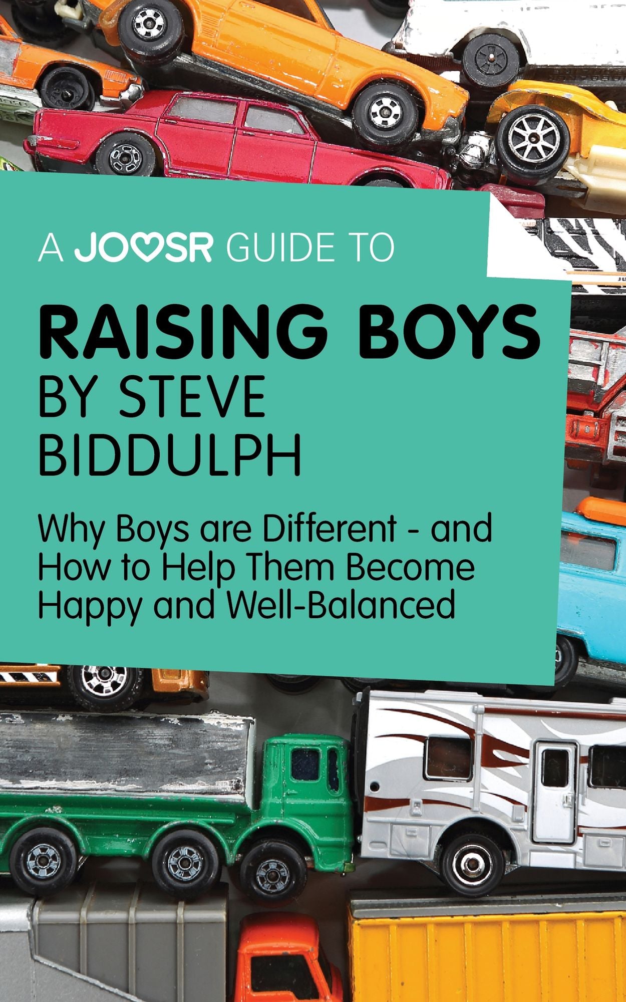 A Joosr Guide to... Raising Boys by Steve Biddulph: Why Boys are Different--and How to Help Them Become Happy and Well-Balanced