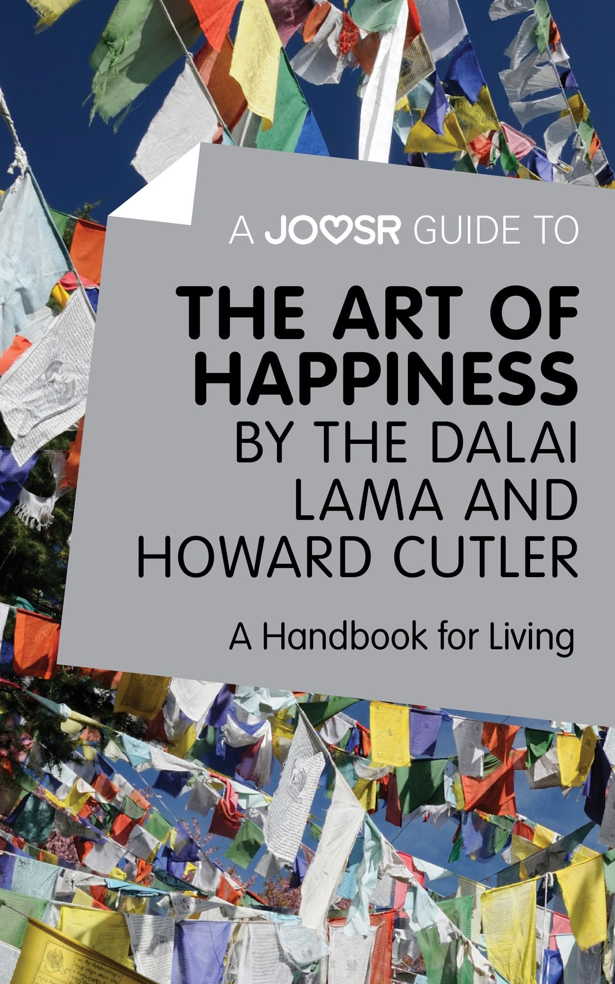 A Joosr Guide to... The Art of Happiness by The Dalai Lama and Howard Cutler: A Handbook for Living