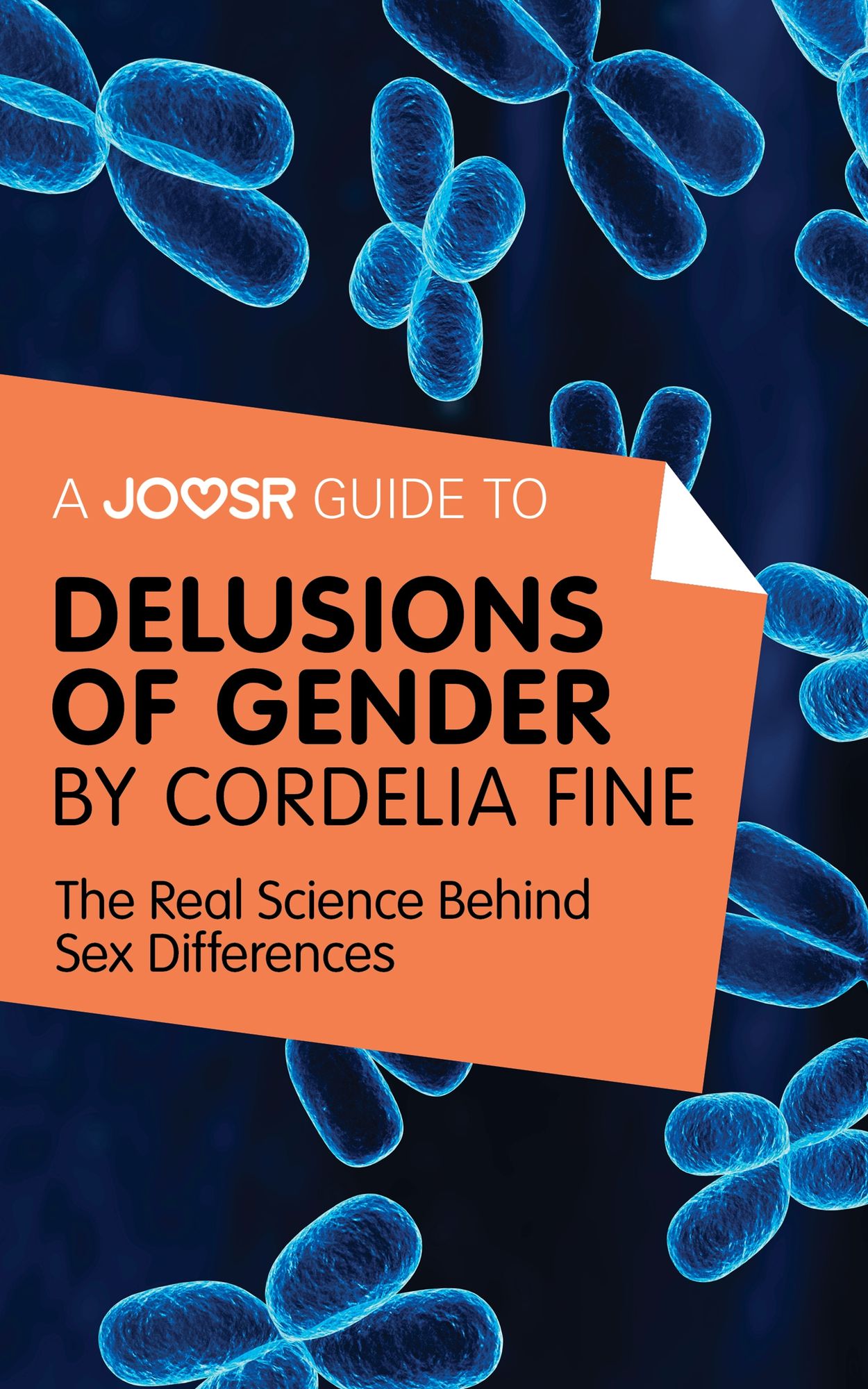 A Joosr Guide to... Delusions of Gender by Cordelia Fine: The Real Science Behind Sex Differences