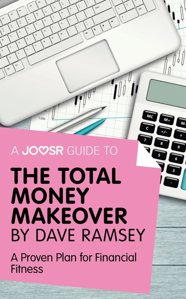 A Joosr Guide to... The Total Money Makeover by Dave Ramsey: A Proven Plan for Financial Fitness