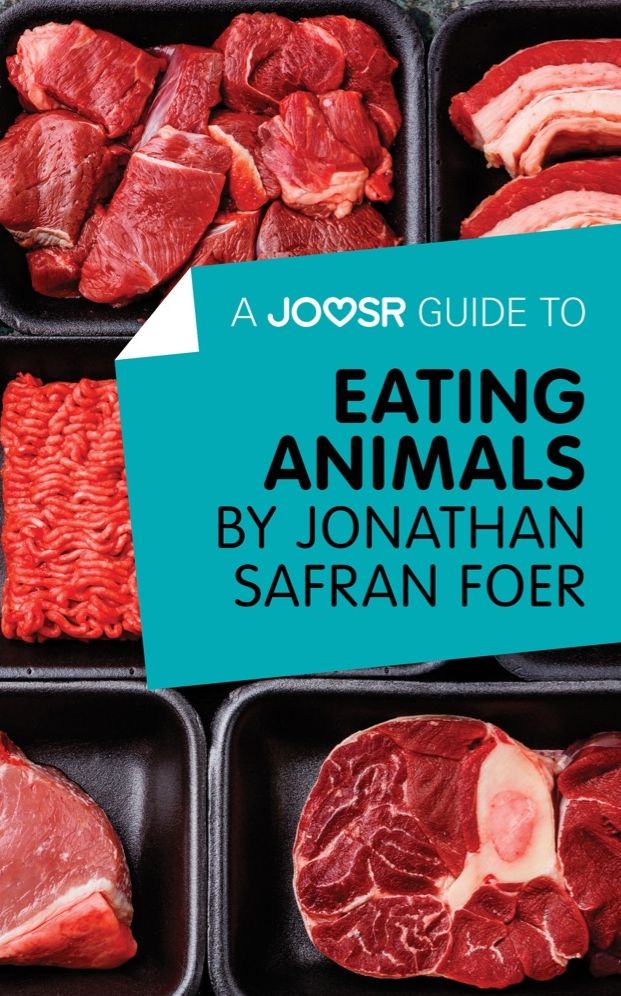 A Joosr Guide to... Eating Animals by Jonathan Safran Foer