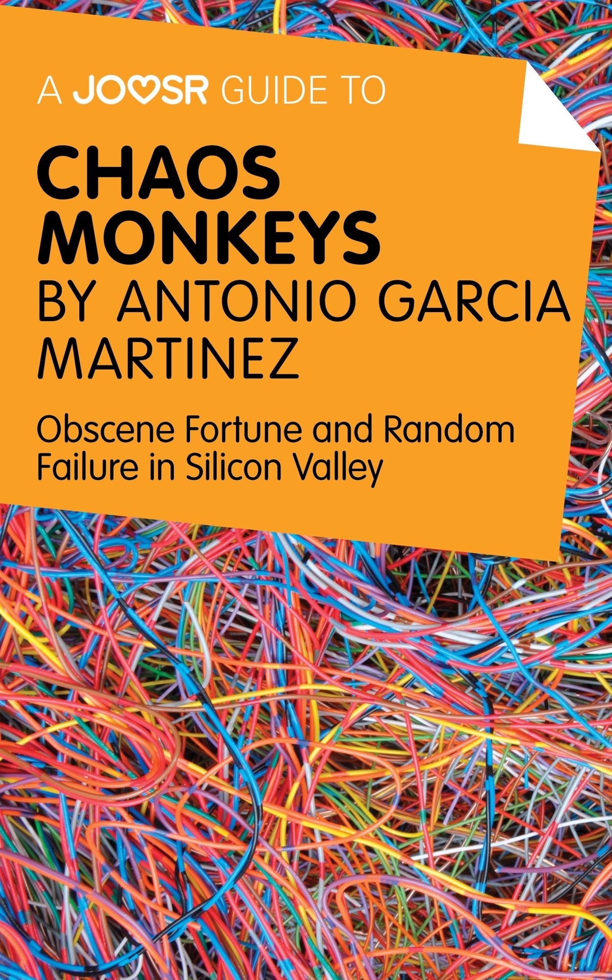 A Joosr Guide to... Chaos Monkeys by Antonio García Martínez: Obscene Fortune and Random Failure in Silicon Valley