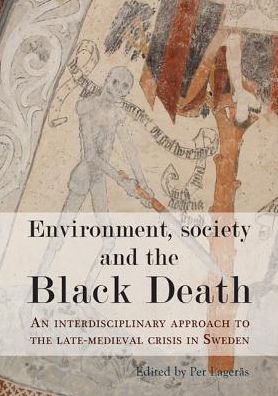 Environment, Society and the Black Death: An interdisciplinary approach to the late-medieval crisis in Sweden