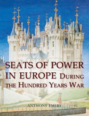 Seats of Power in Europe during the Hundred Years War: An Architectural Study from 1330 to 1480