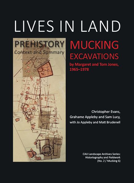Lives in Land - Mucking excavations: Volume 1. Prehistory, Context and Summary