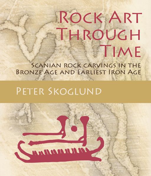 Rock Art Through Time: Scanian rock carvings in the Bronze Age and Earliest Iron Age